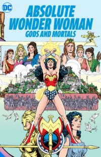 Absolute Wonder Woman - Gods and Mortals Absolute Wonder Woman - Gods and Mortals