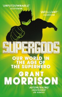 Supergods - Our World in the Age of the Superhero Supergods - Our World in the Age of the Superhero