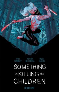 Something Is Killing the Children Book One Deluxe Edition HC Slipcase Edition Something Is Killing the Children Book One Deluxe Edition HC Slipcase Edition